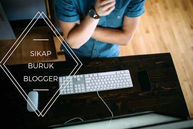 sikap buruk blogger